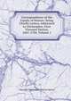 Correspondence of the Family of Hatton: Being Chiefly Letters Addressed to Christopher, First Viscount Hatton, 1601-1704, Volume 1, Viscount Christopher Hatton Hatton 
