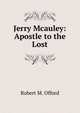 Jerry Mcauley: Apostle to the Lost, Robert M. Offord 