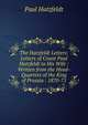 The Hatzfeldt Letters: Letters of Count Paul Hatzfeldt to His Wife : Written from the Head-Quarters of the King of Prussia : 1870-71, Paul Hatzfeldt 