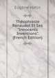 Th?ophraste Renaudot Et Ses "Innocents Inventions". (French Edition), Eugene Hatin 