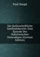 Der Keilinschriftliche Sintfluthbericht: Eine Episode Des Babylonischen Nimrodepos (German Edition), Paul Haupt 
