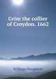 Grim the collier of Croydon. 1662, William Haughton 