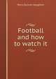 Football and how to watch it, Percy Duncan Haughton 
