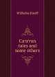 Caravan tales and some others, Wilhelm Hauff 