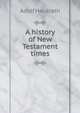 A history of New Testament times, Adolf Hausrath 