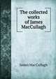 The collected works of James MacCullagh, James MacCullagh 