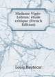 Madame Vig?e-Lebrun: ?tude critique (French Edition), Louis Hautecur 