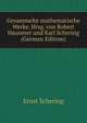 Gesammelte mathematische Werke. Hrsg. von Robert Haussner und Karl Schering (German Edition), Ernst Schering 