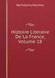 Histoire Literaire De La France, Volume 18, Barthelemy Haureau 