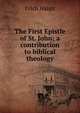 The First Epistle of St. John; a contribution to biblical theology, Erich Haupt 