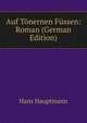 Auf Tonernen Fussen: Roman (German Edition), Hans Hauptmann 