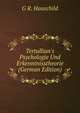 Tertullian's Psychologie Und Erkenntnisstheorie (German Edition), G R. Hauschild 
