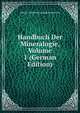 Handbuch Der Mineralogie, Volume 1 (German Edition), Johann Friedrich Ludwig Hausmann 