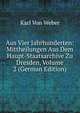 Aus Vier Jahrhunderten: Mittheilungen Aus Dem Haupt-Staatsarchive Zu Dresden, Volume 2 (German Edition), Karl Von Weber 