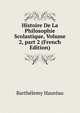 Histoire De La Philosophie Scolastique, Volume 2, part 2 (French Edition), Barthelemy Haureau 