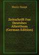 Zeitschrift Fur Deutshes Alterthum (German Edition), Moriz Haupt 