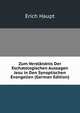 Zum Verstandnis Der Eschatologischen Aussagen Jesu in Den Synoptischen Evangelien (German Edition), Erich Haupt 