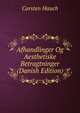 Afhandlinger Og Aesthetiske Betragtninger (Danish Edition), Carsten Hauch 