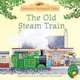 The Old Steam Train, Heather Amery 