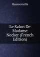 Le Salon De Madame Necker (French Edition), Haussonville 