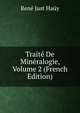 Traite De Mineralogie, Volume 2 (French Edition), Rene Just Hauy 