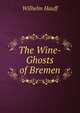 The Wine-Ghosts of Bremen, Wilhelm Hauff 