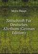Zeitschroft Fur Deutsches Altrthum (German Edition), Moriz Haupt 