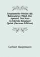 Gesammelte Werke: Bd. Bahnw?rter Thiel. Der Apostel. Der Narr in Christo Emanuel Quint (German Edition), Gerhart Hauptmann 