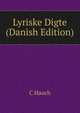 Lyriske Digte (Danish Edition), C Hauch 
