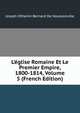 L'?glise Romaine Et Le Premier Empire, 1800-1814, Volume 5 (French Edition), Joseph Othenin Bernard De Haussonville 