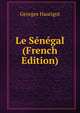 Le Senegal (French Edition), Georges Haurigot 