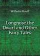 Longnose the Dwarf and Other Fairy Tales, Wilhelm Hauff 