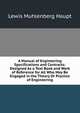 A Manual of Engineering Specifications and Contracts: Designed As a Text Book and Work of Reference for All Who May Be Engaged in the Theory Or Practice of Engineering, Lewis Muhlenberg Haupt 