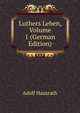 Luthers Leben, Volume 1 (German Edition), Adolf Hausrath 