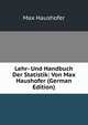 Lehr- Und Handbuch Der Statistik: Von Max Haushofer (German Edition), Max Haushofer 