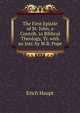 The First Epistle of St. John, a Contrib. to Biblical Theology, Tr. with an Intr. by W.B. Pope, Erich Haupt 