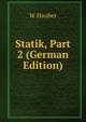 Statik, Part 2 (German Edition), W Hauber 