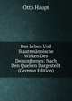 Das Leben Und Staatsmannische Wirken Des Demosthenes: Nach Den Quellen Dargestellt (German Edition), Otto Haupt 