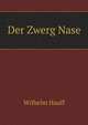 Der Zwerg Nase, Von Wilhelm Hauff (German Edition), Wilhelm Hauff 