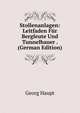 Stollenanlagen: Leitfaden Fur Bergleute Und Tunnelbauer . (German Edition), Georg Haupt 