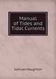 Manual of Tides and Tidal Currents, Samuel Haughton 