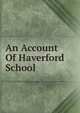 An Account Of Haverford School, 