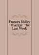 Frances Ridley Havergal: The Last Week, 
