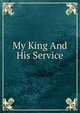 My King And His Service, 