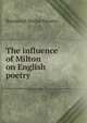 The influence of Milton on English poetry, Raymond Dexter Havens 