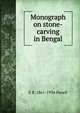 Monograph on stone-carving in Bengal, E B. 1861-1934 Havell 