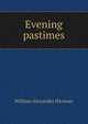Evening pastimes, William Alexander Havener 