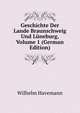 Geschichte Der Lande Braunschweig Und Luneburg, Volume 1 (German Edition), Wilhelm Havemann 