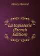 La tapisserie (French Edition), Henry Havard 