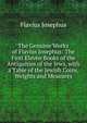 The Genuine Works of Flavius Josephus: The First Eleven Books of the Antiquities of the Jews, with a Table of the Jewish Coins, Weights and Measures, Flavius Josephus 